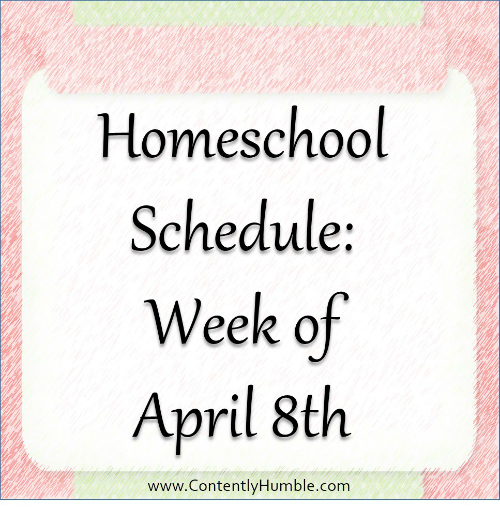 Homeschool Schedule Week of April 8th 