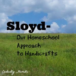 Sloyd Our Homeschool Approach to Handicrafts