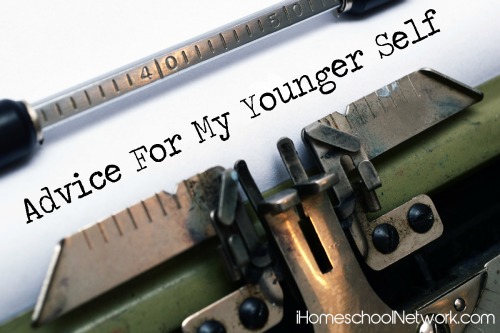 Advice for My Younger Self- iHomeschool Network